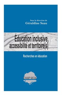 Education inclusive, accessibilité et territoire(s): recherches en éducation