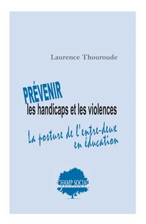 Couverture_Prévenir les handicaps et les violences : la posture de l'entre-deux en éducation