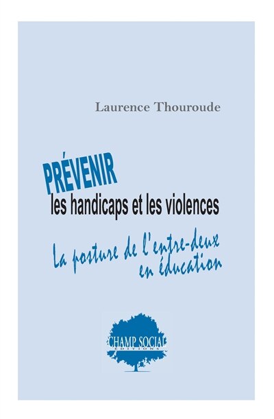 Couverture_Prévenir les handicaps et les violences : la posture de l'entre-deux en éducation