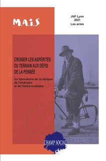 Croiser les aspérités du terrain aux défis de la pensée: un laboratoire de la clinique de l'ordinaire et l'extra-ordinaire
