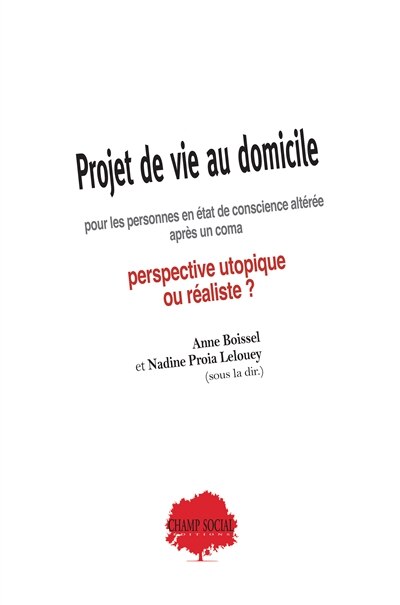 Projet de vie au domicile pour les personnes en état de conscience altérée après un coma: perspective utopiste ou réaliste ?