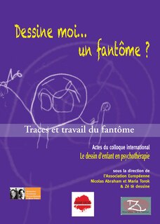 Dessine-moi... un fantôme ?: traces et travail du fantôme