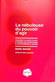 Front cover_La nébuleuse du pouvoir d'agir : l'empowerment des quartiers populaires à l'épreuve des pacificateurs et entrepreneurs de colères