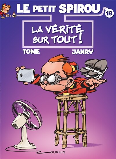 LE PETIT SPIROU TOME 18 LA VÉRITÉ SUR TOUT !