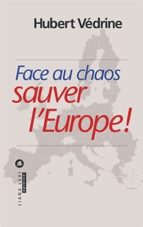 Couverture_Face au chaos, sauver l'Europe !