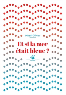 Couverture_Et si la mer &eacute;tait bleue ?