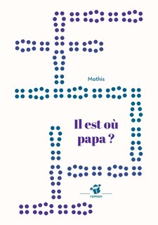 Front cover_Il est o&ugrave; papa ?