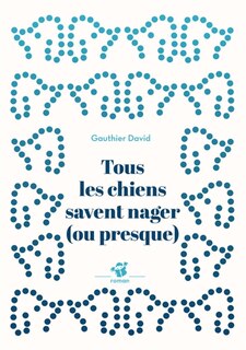 Front cover_Tous les chiens savent nager (ou presque)