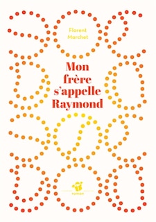 Couverture_Mon frère s'appelle Raymond