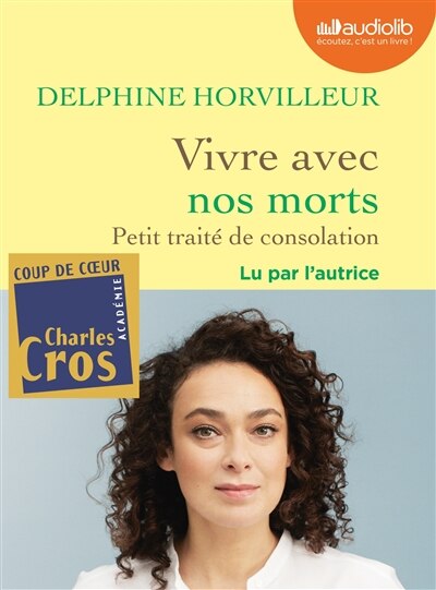 Vivre avec nos morts: petit traité de consolation