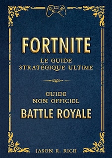 Fortnite: le guide stratégique ultime