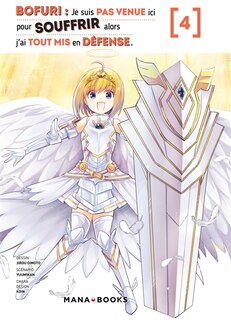 Bofuri : je suis pas venue ici pour souffrir alors j'ai tout mis en defense t04