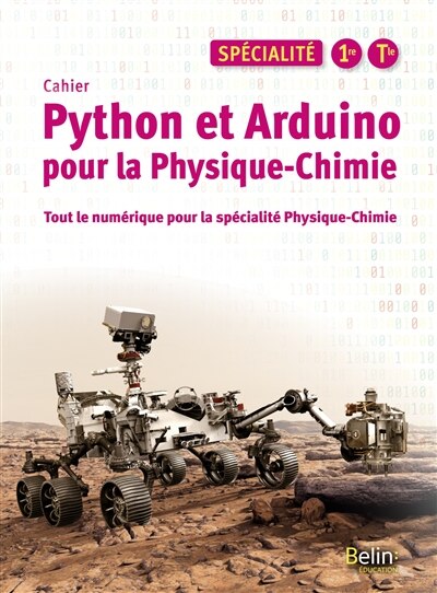 Front cover_Cahier Python et Arduino pour la physique chimie, spécialité 1re, terminale : tout le numérique pour la spécialité physique chimie