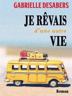 Je rêvais d'une autre vie