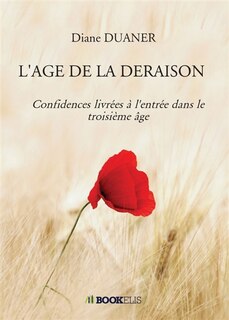 L' AGE DE LA DERAISON: Confidences livrées à l'entrée dans le troisième âge