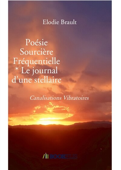 Poésie Sourcière Fréquentielle * Le journal d'une stellaire: Canalisations Vibratoires