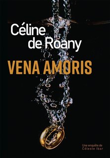 Vena Amoris: Une enquête de Céleste Ibar