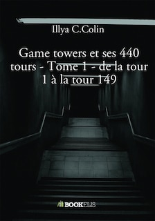 Front cover_Game towers et les 440 tours d'Illya C.Colin