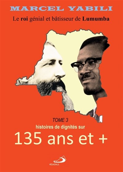 135 ans et+: Le roi de Lumumba (Tome 3) des histoires de doignités