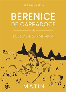 BERENICE DE CAPPADOCE: La journée du non-héros, volume 1, Matin