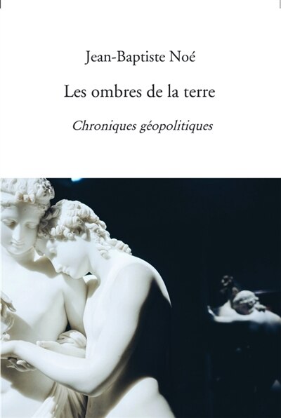 Couverture_Les ombres de la terre : Chroniques géopolitiques