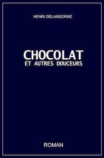 CHOCOLAT ET AUTRES DOUCEURS