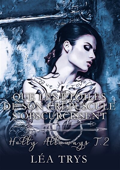 Couverture_Que les étoiles de son crépuscule s'obscurcissent (Holly Alloways T.2)