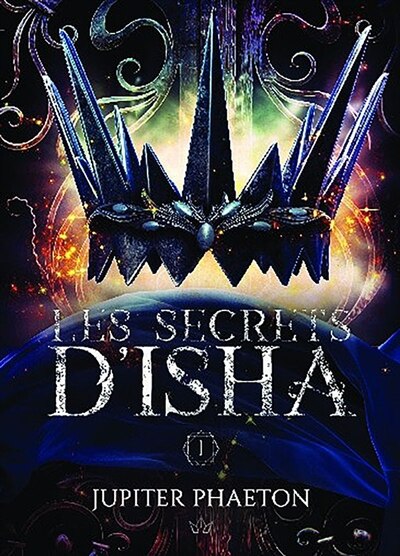 Les secrets d'Isha: Tome 1