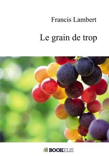 Le grain de trop