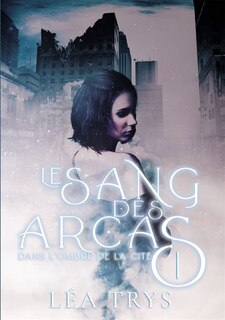 Front cover_Dans l'ombre de la Cité (LE SANG DES ARCAS T.1)