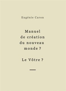 Front cover_Manuel de création du nouveau monde ?