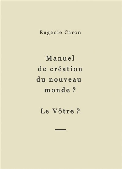 Front cover_Manuel de création du nouveau monde ?