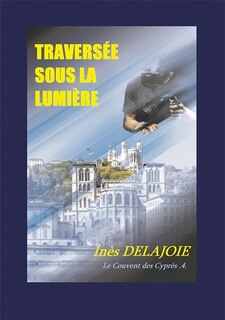 Couverture_Travers&eacute;e sous la Lumi&egrave;re