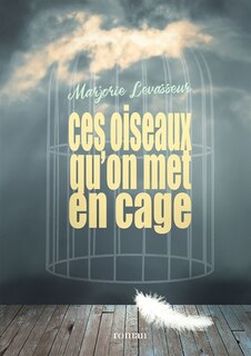 Front cover_Ces oiseaux qu'on met en cage