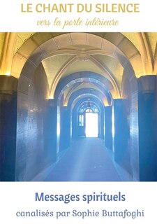 LE CHANT DU SILENCE: vers la porte intérieure
