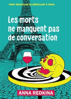 Front cover_Les morts ne manquent pas de conversation : Vingt nouvelles se déroulant à Paris