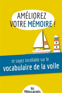 Front cover_Améliorez votre mémoire et soyez incollable sur le vocabulaire de la voile : Un carnet d'activités pour booster votre mémoire avec une méthode efficace et ludique