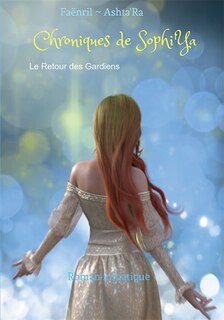 Chroniques de Sophi'Ya: Le Retour des Gardiens