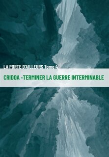 Cridoa: Terminer la guerre interminable