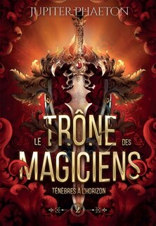Ténèbres à l'horizon (Le trône des magiciens: Tome 2)