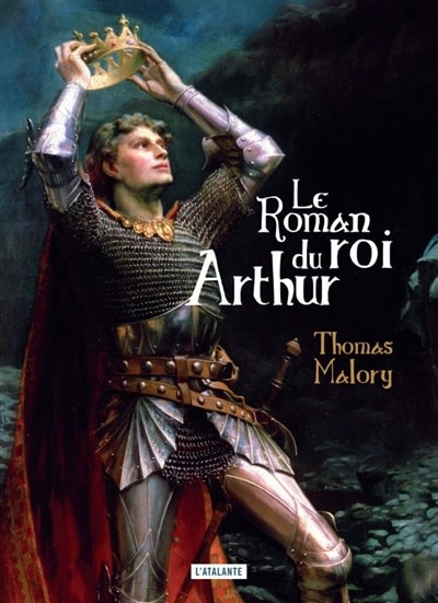 Couverture_LE ROMAN DU ROI ARTHUR ET DE SES CHEVALIERS DE LA TABLE RONDE