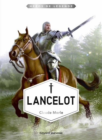 Lancelot Heros De Legende Book By Claude Merle Paperback Www Chapters Indigo Ca