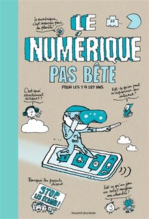 Couverture_Le numérique pas bête : pour les 7 à 107 ans