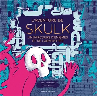 L' aventure de Skulk: un parcours d'énigmes et de labyrinthes