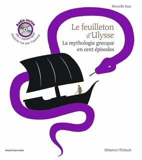Le feuilleton d'Ulysse: la mythologie grecque en cent épisodes