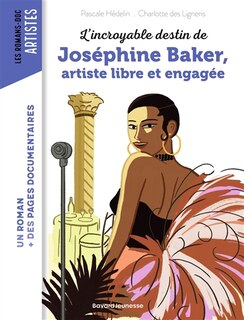 Couverture_L'incroyable destin de Joséphine Baker, artiste libre et engagée