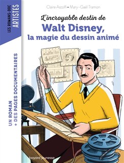 Couverture_L'incroyable destin de Walt Disney, la magie du dessin animé