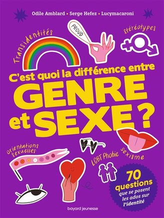 C'est quoi la différence entre genre et sexe ?: 70 questions d'ados sur l'identité