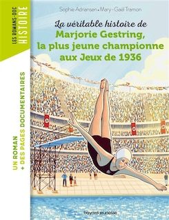 Couverture_La véritable histoire de Marjorie Gestring, la plus jeune championne aux jeux de 1936