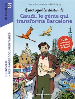 Couverture_L' incroyable destin d'Antoni Gaudi, le g&eacute;nie qui transforma Barcelone